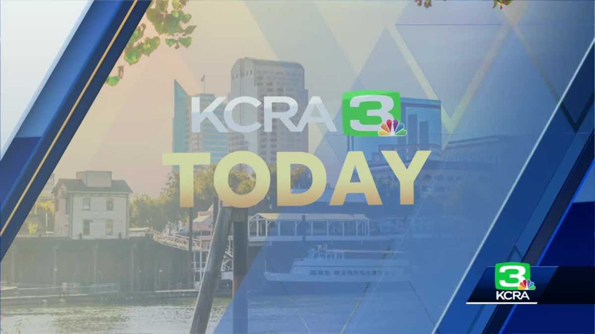 KCRA Today: Top stories to start your day for June 2
