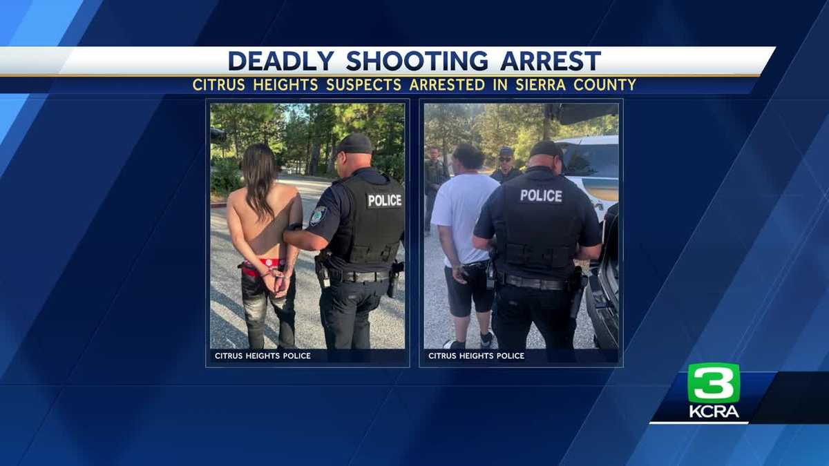 2 arrested in deadly Citrus Heights shooting after found in Sierra County