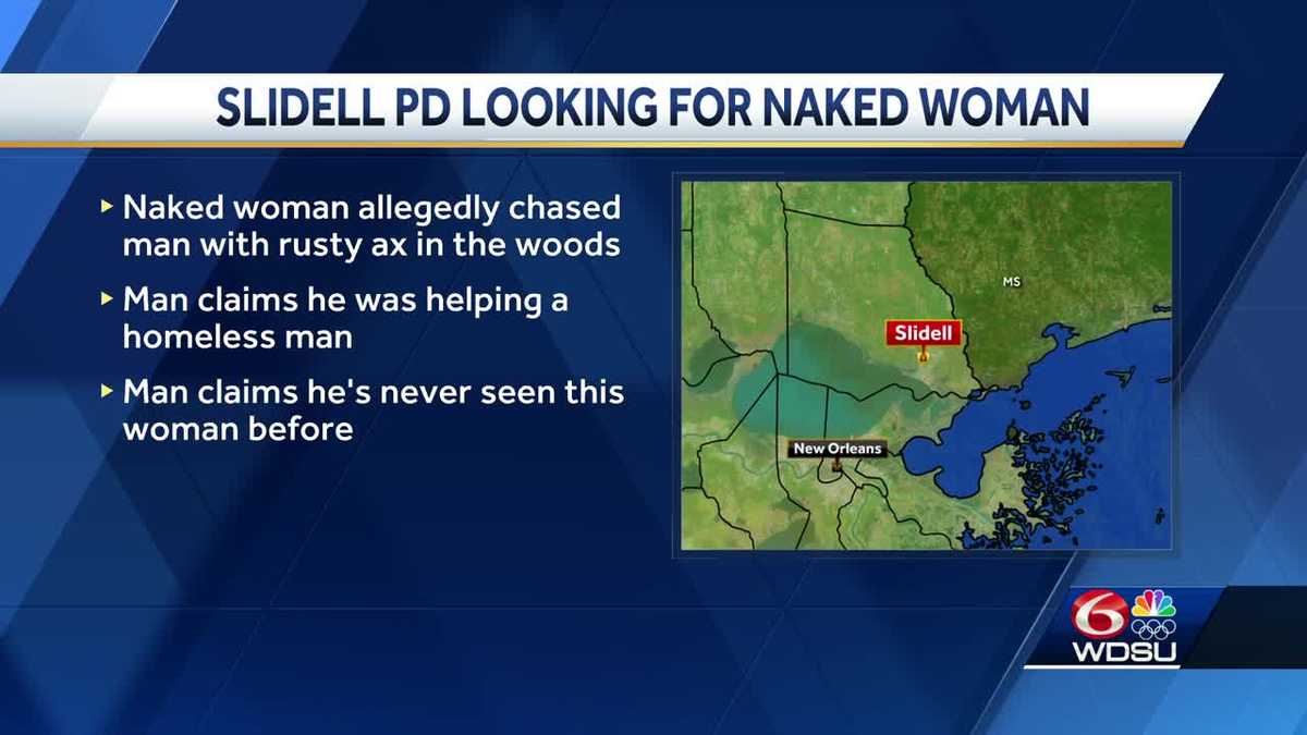 Slidell Police searching for naked woman who chased a man with an axe