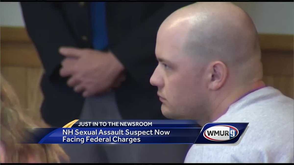 Nh Sexual Assault Suspect Now Faces Federal Charges