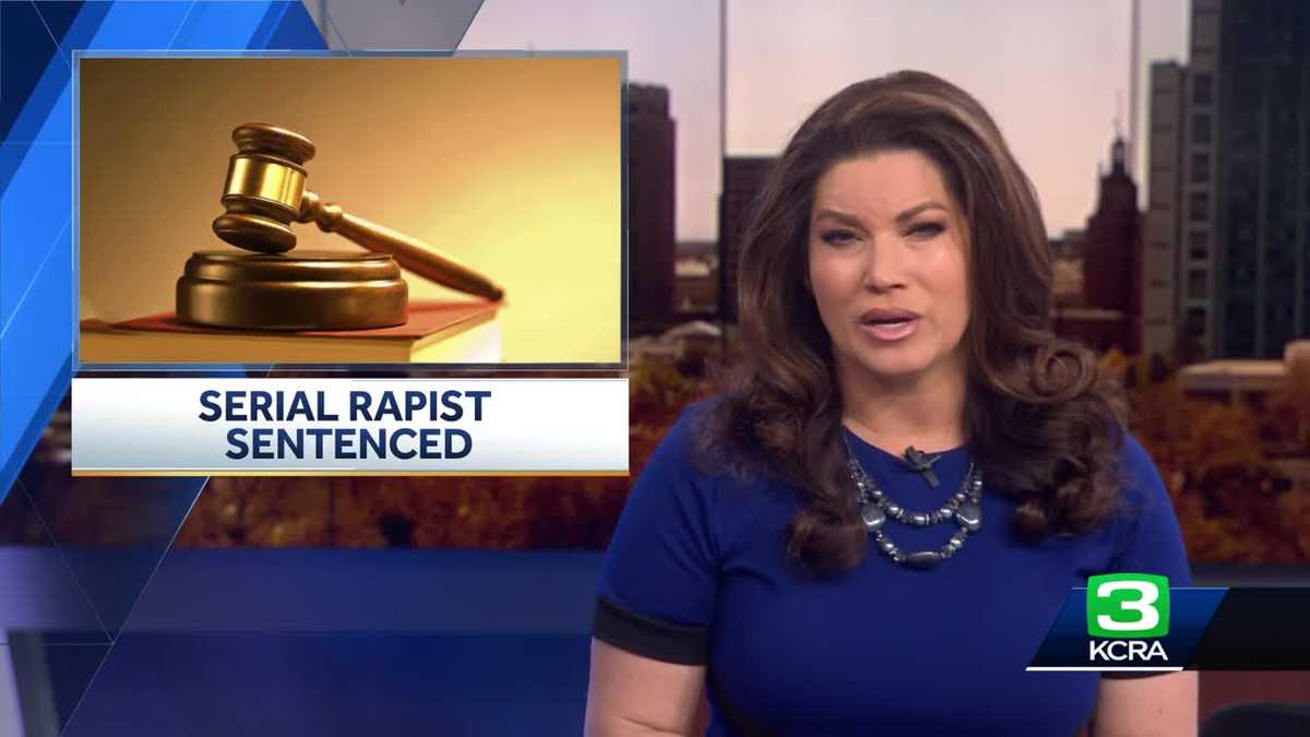 Sacramento-area serial rapist is sentenced