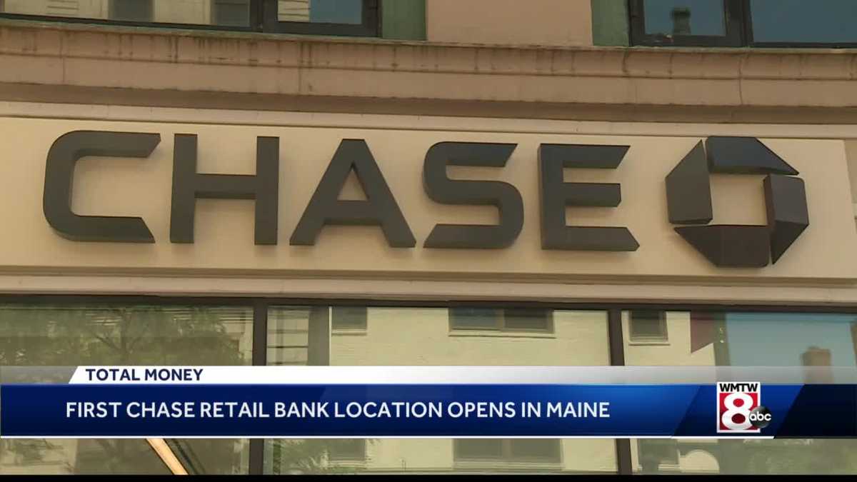 Chase opens first bank in Maine