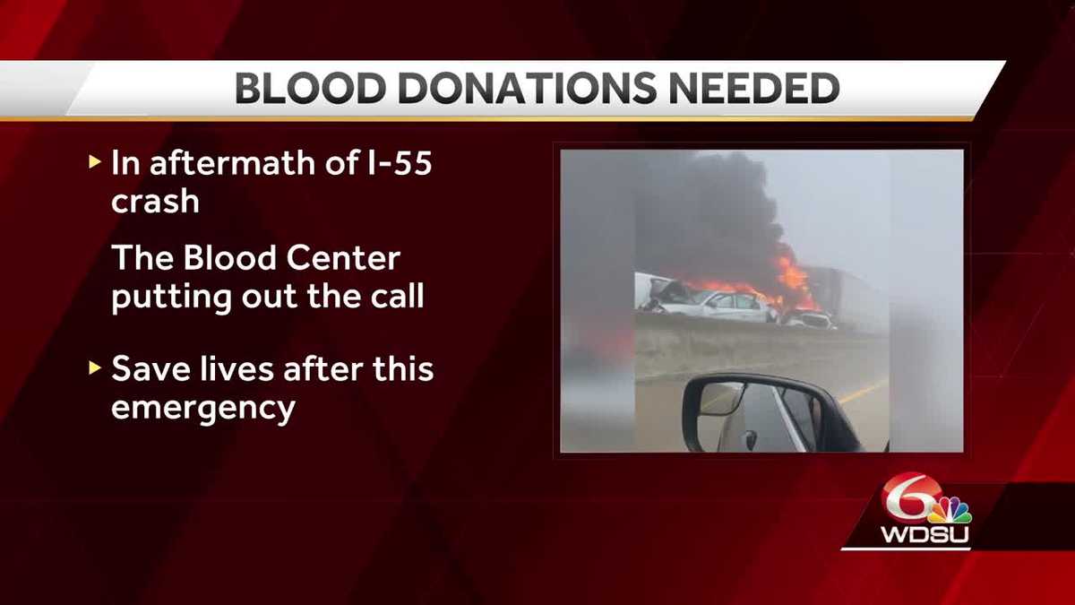 Blood donations needed in wake of multi car crash on I55 WDSU New Orleans Blood donations needed in wake of multi car crash on I55 WDSU New Orleans