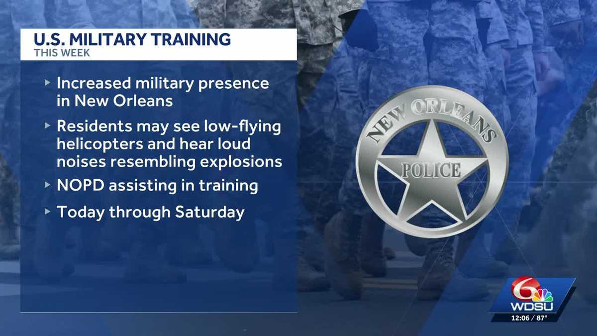 Hear that? Military training exercises are underway in New Orleans. What you need to know