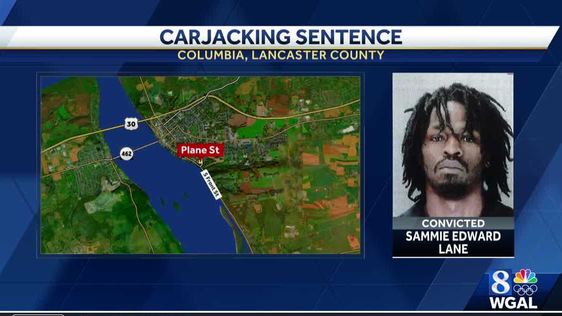 Man sentenced to 15 years for carjacking in Columbia, Pa.