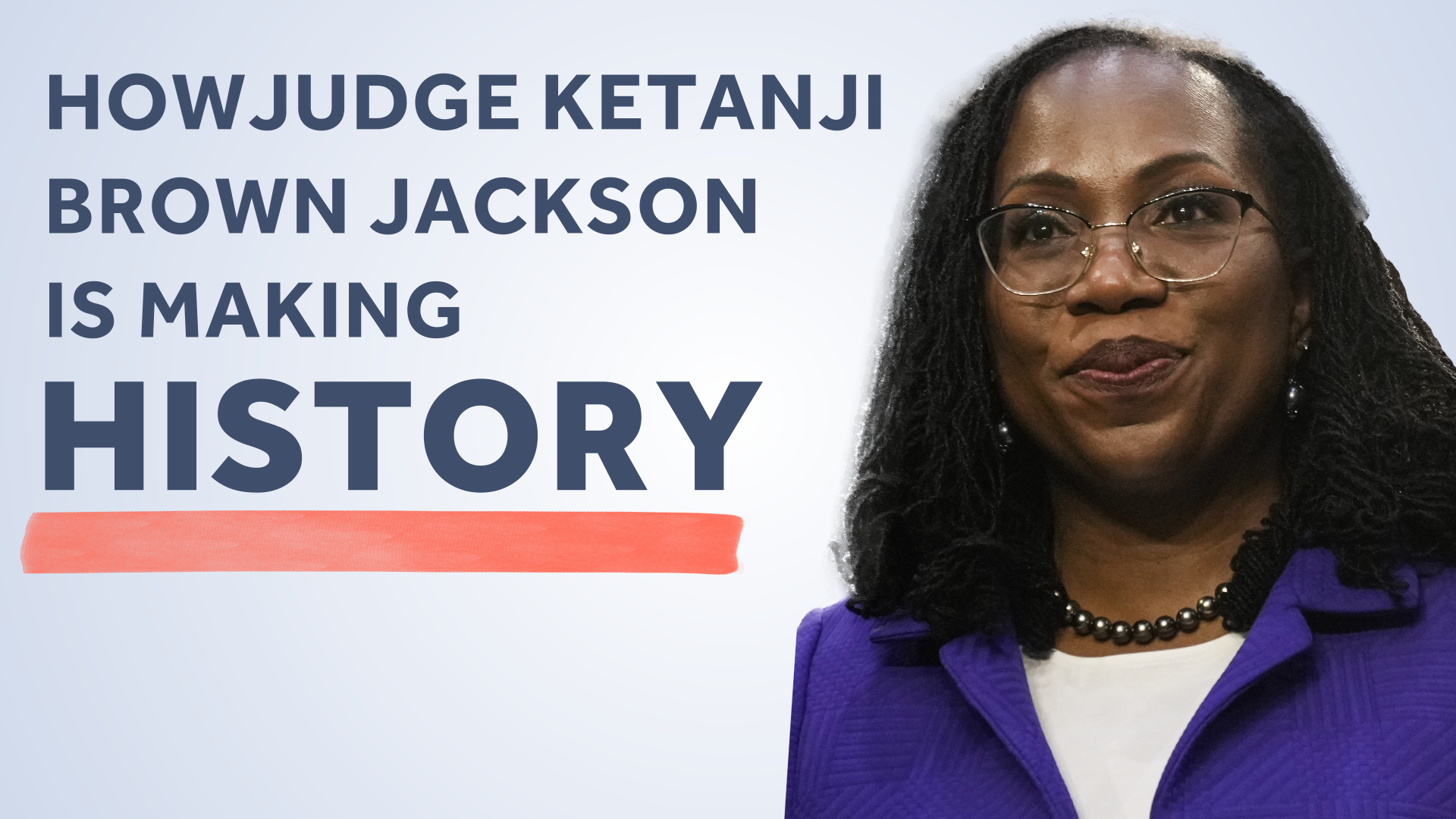 Clarified: How Judge Ketanji Brown Jackson Is Making History?