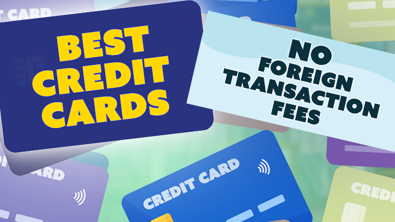 Best Credit Cards With No Foreign Transaction Fees best-credit-cards-with-no-foreign-transaction-fees